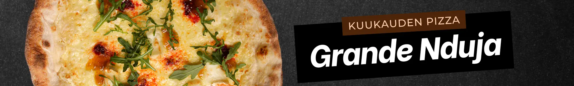 Grande Nduja - uutuuspizza 